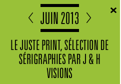 LE JUSTE PRINT du 2 au 27 juin